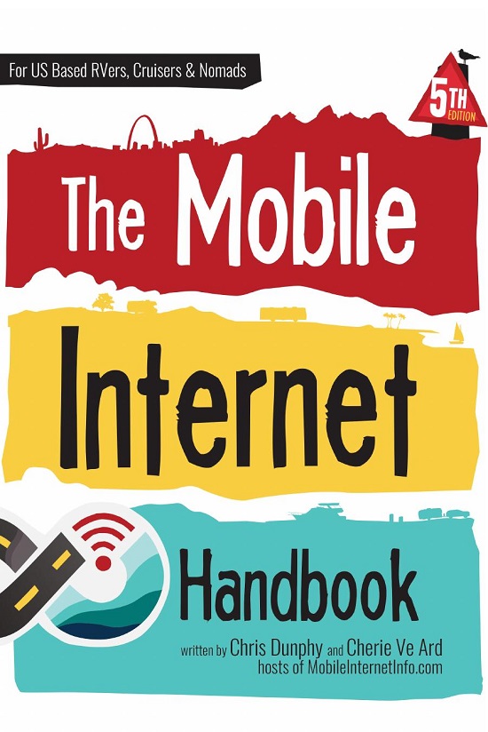 The Mobile Internet Handbook For Us Based Rvers Cruisers Nomads 5th Edition Chris Dunphy Cherie Ve Ard