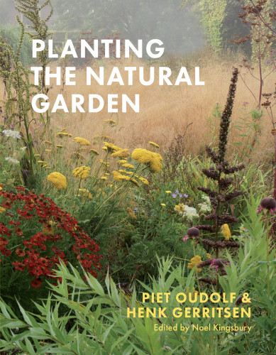 Planting The Natural Garden Piet Oudolf Henk Gerritsen