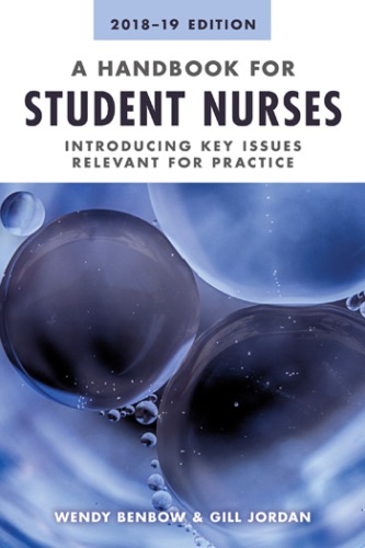 A Handbook For Student Nurses 201819 Edition Introducing Key Issues Relevant For Practice Wendy Benbow