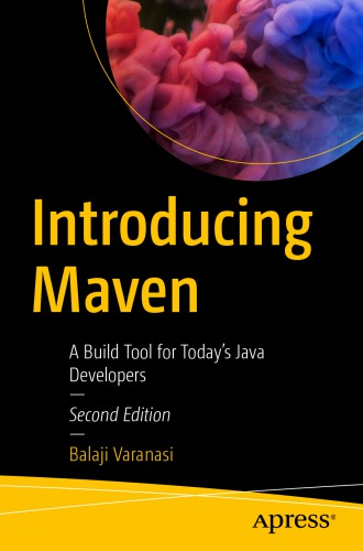 Introducing Maven A Build Tool For Todays Java Developers 2nd Edition Balaji Varanasi