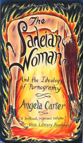 The Sadeian Woman And The Ideology Of Pornography Angela Carter