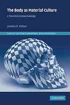The Body As Material Culture A Theoretical Osteoarchaeology Sofaer