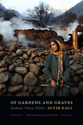Of Gardens And Graves Kashmir Poetry Politics Suvir Kaul