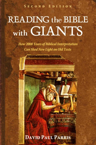 Reading The Bible With Giants How 2000 Years Of Biblical Interpretation Can Shed New Light On Old Texts 2nd David Paul Parris