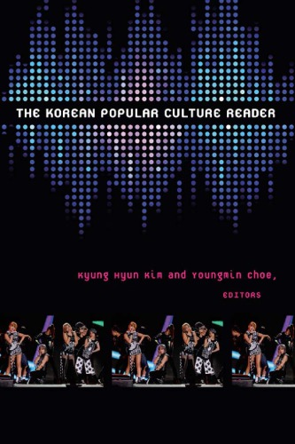 The Korean Popular Culture Reader Kyung Hyun Kim Youngmin Choe Eds