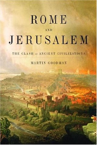 Rome And Jerusalem The Clash Of Ancient Civilizations Hardcover Martin Goodman