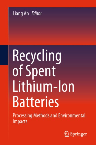 Recycling Of Spent Lithiumion Batteries Processing Methods And Environmental Impacts Liang An