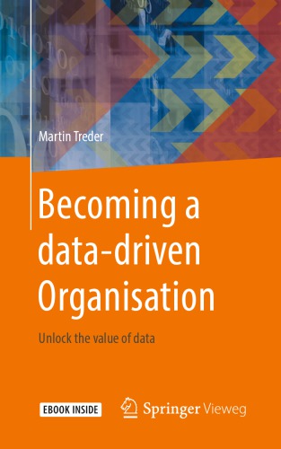 Becoming A Datadriven Organisation Unlock The Value Of Data Martin Treder