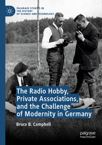 The Radio Hobby Private Associations And The Challenge Of Modernity In Germany Bruce B Campbell