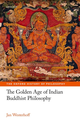 The Golden Age Of Indian Buddhist Philosophy Jan Westerhoff