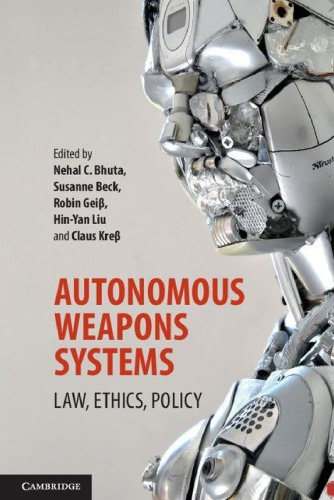 Autonomous Weapons Systems Law Ethics Policy Nepal Bhuta Susanne Beck