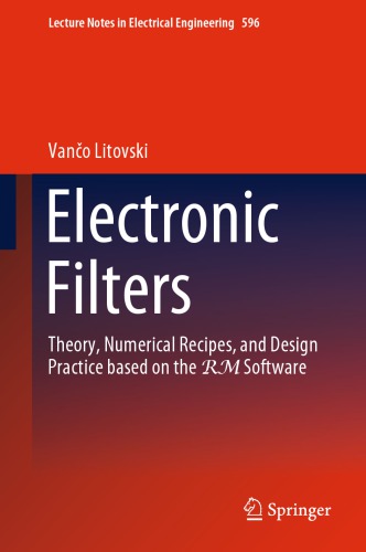 Electronic Filters Theory Numerical Recipes And Design Practice Based On The Rm Software Vano Litovski