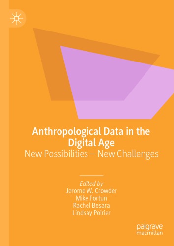 Anthropological Data In The Digital Age New Possibilities New Challenges Jerome Crowder