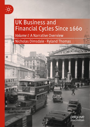 Uk Business And Financial Cycles Since 1660 Volume I A Narrative Overview Nicholas Dimsdale