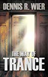 The Way Of Trance Hardcover Dennis R Wier