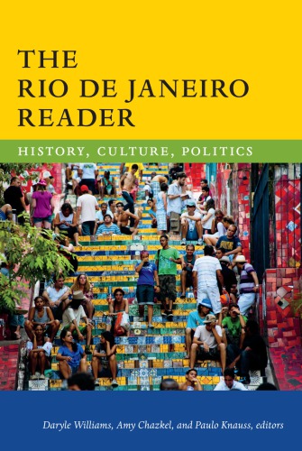 The Rio De Janeiro Reader History Culture Politics Daryle Williams Amy Chazkel Paulo Knauss Eds