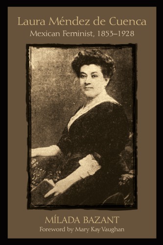 Laura Méndez De Cuenca Mexican Feminist 18531928 Mílada Bazant