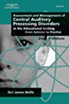 Assessment Management Of Central Auditory Processing Disorders In The Educational Setting From Science To Practice 2nd Teri James Bellis