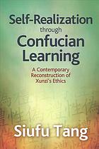Selfrealization Through Confucian Learning A Contemporary Reconstruction Of Xunzis Ethics Tang