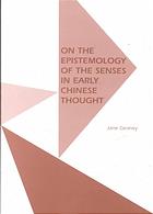 On The Epistemology Of The Senses In Early Chinese Thought Geaney