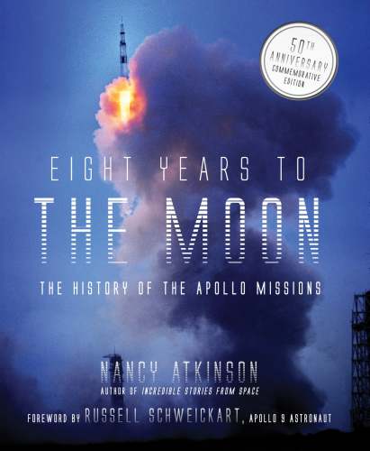 Eight Years To The Moon The History Of The Apollo Missions Nancy Atkinson