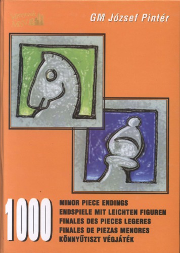 1000 Minor Piece Endings Endspiele Mit Leichten Figuren Finales Des Pieces Legeres Finales De Piezas Menores Konnyutiszt Vegjatek Pintr