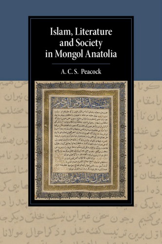 Islam Literature And Society In Mongol Anatolia Andrew A C S Peacock