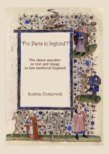 Fro Paris To Inglond The Danse Macabre In Text And Image In Latemedieval England Sophia Oosterwijk