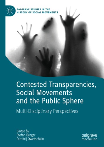 Contested Transparencies Social Movements And The Public Sphere Multidisciplinary Perspectives Stefan Berger