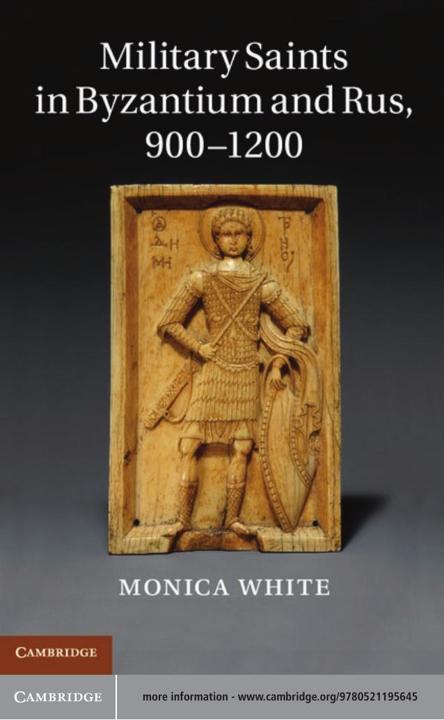 Military Saints In Byzantium And Rus 9001200 Monica White