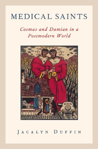 Medical Saints Cosmas And Damian In A Postmodern World Jacalyn Duffin