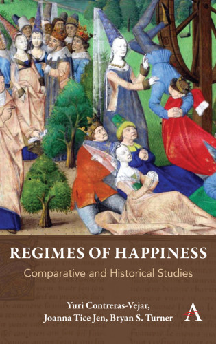 Regimes Of Happiness Comparative And Historical Studies Yuri Contrerasvejar