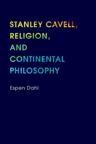 Stanley Cavell Religion And Continental Philosophy Espen Dahl