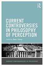 Current Controversies In Philosophy Of Perception Bence Nanay