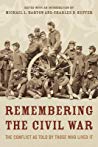 Remembering The Civil War The Conflict As Told By Those Who Lived It Michael Barton Charles Kupfer