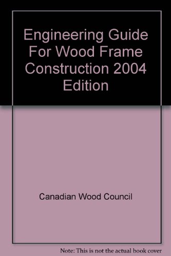 Engineering Guide For Wood Frame Construction 2004 Ed Canadian Wood Council