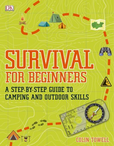 Survival For Beginners A Stepbystep Guide To Camping And Outdoor Skills Colin Towell