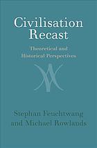 Civilisation Recast Theoretical And Historical Perspectives Feuchtwang
