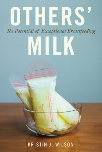 Others Milk The Potential Of Exceptional Breastfeeding Kristin J Wilson