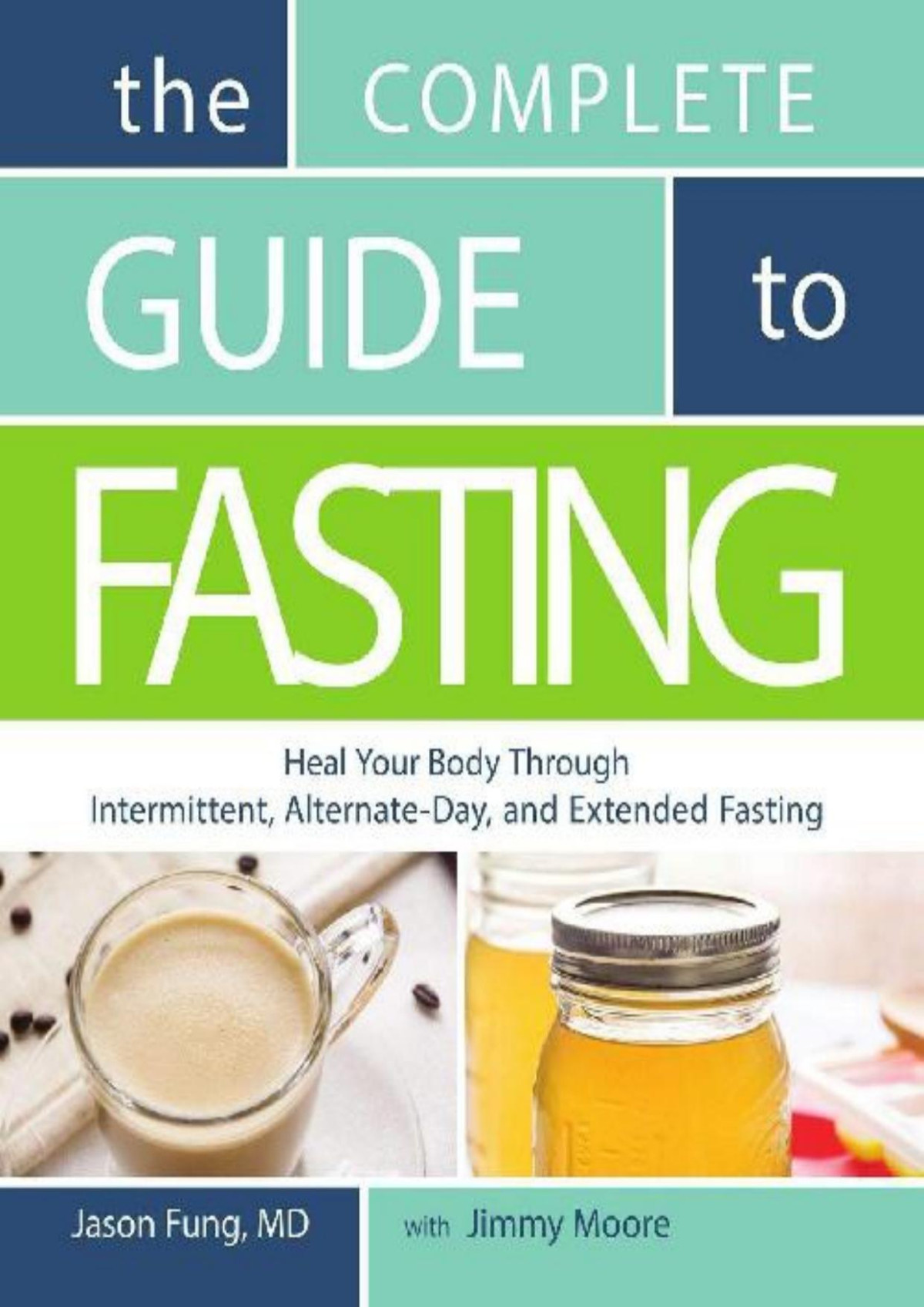 The Complete Guide To Fasting Heal Your Body Through Intermittent Alternateday And Extended 1st Edition Jason Fung