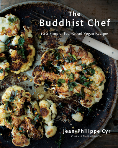 The Buddhist Chef 100 Simple Feelgood Vegan Recipes Jeanphilippe Cyr
