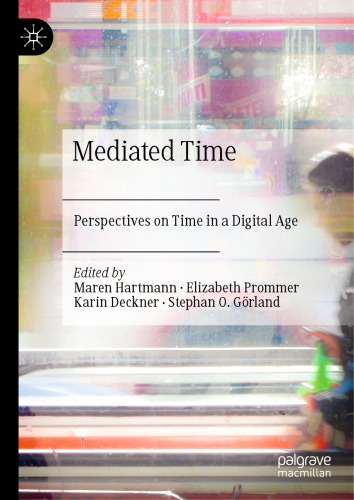 Mediated Time Perspectives On Time In A Digital Age Maren Hartmann