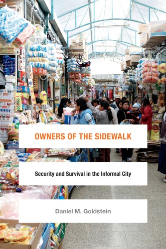 Owners Of The Sidewalk Security And Survival In The Informal City Daniel M Goldstein