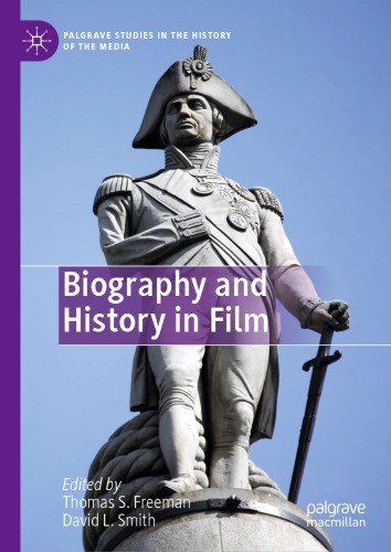 Biography And History In Film Thomas Freeman David Smith