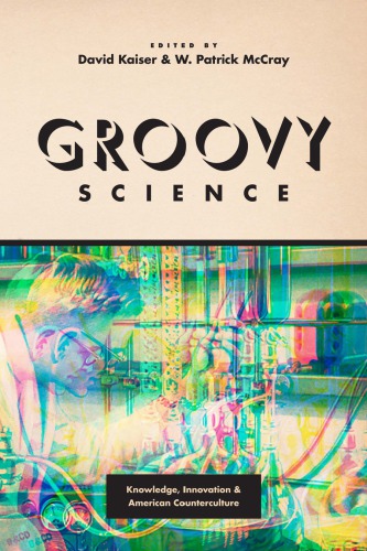 Groovy Science David Kaiser W Patrick Mccray