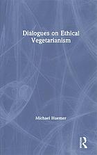 Dialogues On Ethical Vegetarianism Michael Huemer