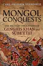 The Mongol Conquests The Military Operations Of Genghis Khan And Subeetei Carl Fredrik Sverdrup