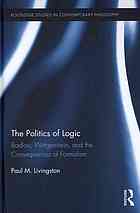 The Politics Of Logic Badiou Wittgenstein And The Consequences Of Formalism 1st Issued In Paperback Badiou