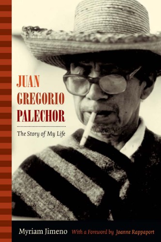 Juan Gregorio Palechor The Story Of My Life Myriam Jimeno
