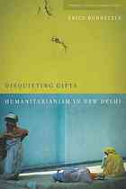 Disquieting Gifts Humanitarianism In New Delhi Bornstein Erica